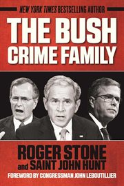 The Bush crime family : the inside story of an American dynasty cover image
