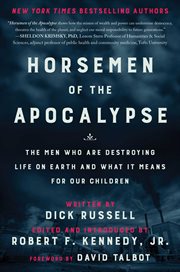 Horsemen of the apocalypse. The Men Who Are Destroying Life on Earth-And What It Means for Our Children cover image