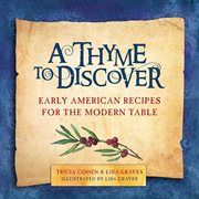 A thyme to discover : early American recipes for the modern table cover image