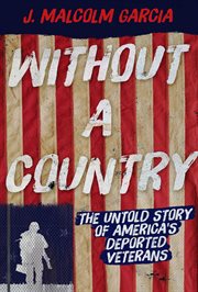 Without a country : the untold story of America's deported veterans cover image