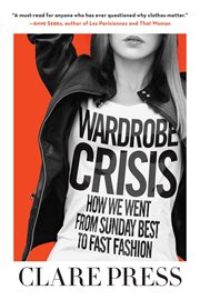 Wardrobe crisis : how we went from sunday best to fast fashion cover image