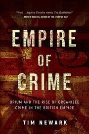 Empire of crime : opium and the rise of organized crime in the British Empire cover image