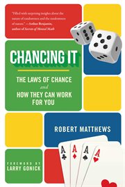 Chancing it : the laws of chance and how they can work for you cover image