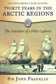 Thirty years in the Arctic regions : the narrative of a polar explorer cover image