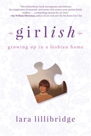 Girlish : growing up in a lesbian home cover image