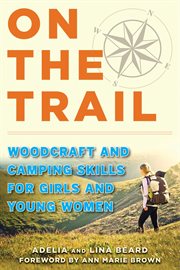 On the trail : woodcraft and camping skills for girls and young women cover image