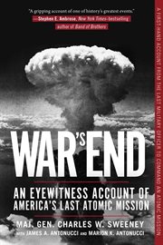 War's end : an eyewitness account of America's last atomic mission cover image