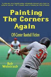 Painting the corners again : off-center baseball fiction cover image