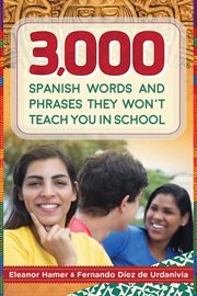 3,000 Spanish Words and Phrases They Won't Teach You in School cover image