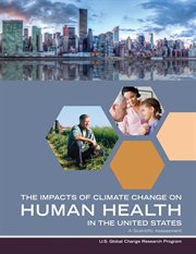 Impacts of Climate Change on Human Health in the United States : a Scientific Assessment cover image