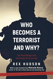 Who becomes a terrorist and why? : the Psychology and Sociology of Terrorism cover image