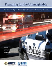 Preparing for the Unimaginable : How Chiefs Can Safeguard Officer Mental Health Before and After Mass Casualty Events cover image