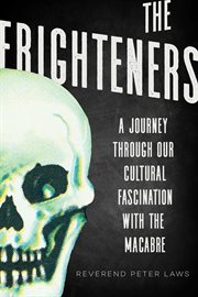The Frighteners : a Journey Through our Cultural Fascination with the Macabre cover image
