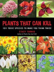 Plants that can kill. 101 Toxic Species to Make You Think Twice cover image
