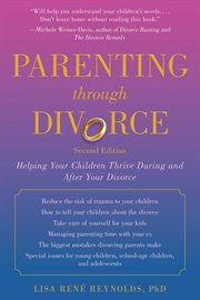 Parenting through divorce : helping your children thrive during and after the split cover image