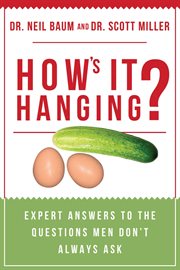 How's it hanging? : expert answers to the questions men don't always ask cover image