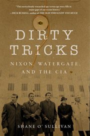Dirty Tricks : Nixon, Watergate, and the CIA cover image