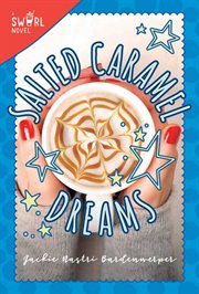 Salted caramel dreams [eBook - NC Kids Digital Library] : A Swirl Novel cover image