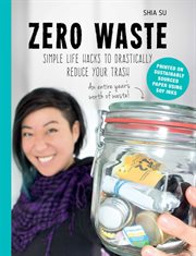 Zero waste : simple life hacks to drastically reduce your trash cover image