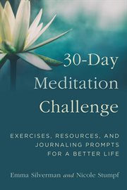30-day meditation challenge : exercises, resources, and journaling prompts for a better life cover image