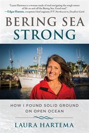Bering Sea strong : how I found solid ground on open ocean cover image