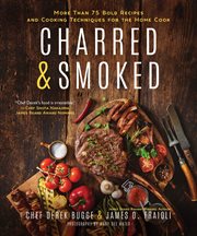 Charred & Smoked : More Than 75 Bold Recipes and Cooking Techniques for the Home Cook cover image