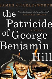 The patricide of George Benjamin Hill : a novel cover image