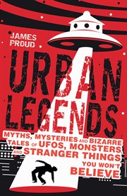 Urban Legends : Bizarre Tales You Won't Believe cover image
