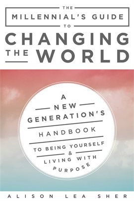 Image de couverture de The Millennial's Guide to Changing the World