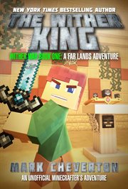 The Wither King : Wither War Book One: A Far Lands Adventure: An Unofficial Minecrafter's Adventure cover image