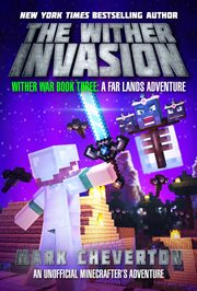 The Wither invasion : an unofficial Minecrafter's adventure cover image