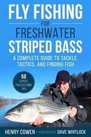 Fly fishing for freshwater striped bass : tackle, tactics, and finding fish cover image