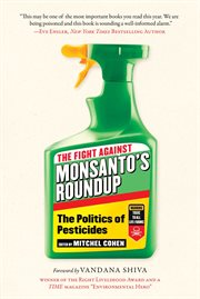The fight against Monsanto's Roundup : the politics of pesticides cover image