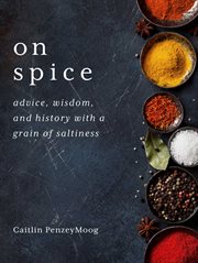 On spice : advice, wisdom, and history with a grain of saltiness cover image