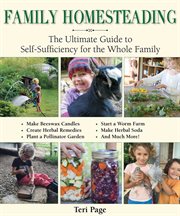 Family homesteading : the ultimate guide to self-sufficiency for the whole family cover image