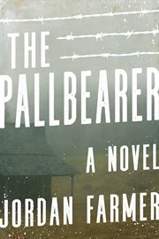 The pallbearer : a novel cover image