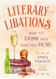 Literary libations : what to drink with what you read cover image