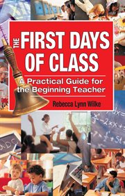 The First Days of Class : a Practical Guide for the Beginning Teacher cover image
