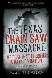 The Texas chain saw massacre : the film that terrified a rattled nation cover image