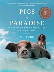 Pigs of paradise : the story of the world-famous swimming pigs cover image