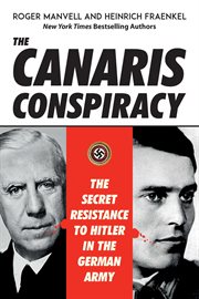 The Canaris Conspiracy : The Secret Resistance to Hitler in the German Army cover image