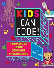 Kids can code! : fun ways to learn computer programming cover image