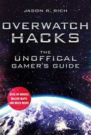 OVERWATCH HACKS : the unoffical gamer's guide cover image