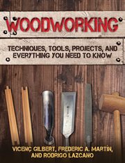 Woodworking : Techniques, Tools, Projects, and Everything You Need to Know cover image