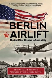 The Berlin Airlift : the Cold War mission to save a city cover image
