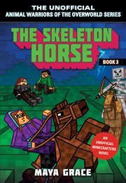 The skeleton horse : an unofficial Minecrafters novel cover image