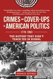 Crimes and cover-ups in American politics, 1776-1963 : the history they didn't teach you in school cover image