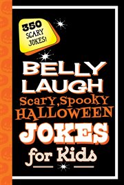 Belly Laugh : Scary, Spooky Halloween Jokes For Kids cover image