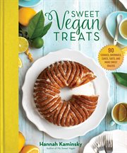 Sweet vegan treats : 90 cookies, brownies, cakes, tarts, and more baked goods cover image
