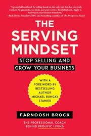 The Serving Mindset : Stop Selling and Grow Your Business cover image